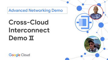 Advanced Networking Demo videos - Cross-Cloud Interconnect edition