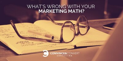 What's Wrong With Your Marketing Math?