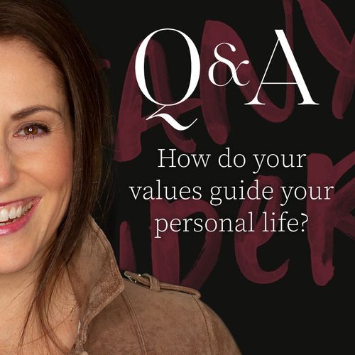 Values Q&A: How do your values guide your personal life?
