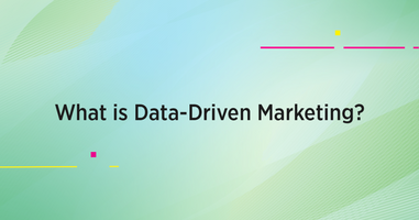 What is Data Driven Marketing and How Do You Generate It?