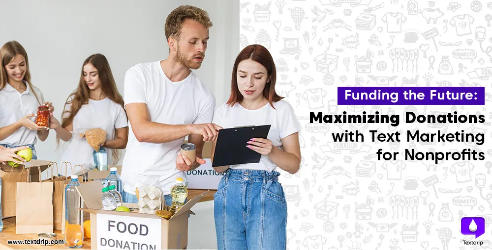 Funding the Future: Maximizing Donations with Text Marketing for Nonprofits