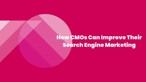 Study: CMOs are Overlooking Key Opportunities to Drive Growth Through Search Engine Marketing