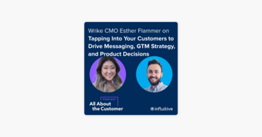 Tapping Into Your Customers to Drive Messaging, GTM Strategy, and Product Decisions