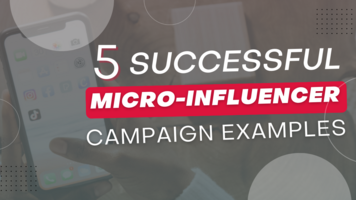5 Successful Micro-Influencer Campaign Examples