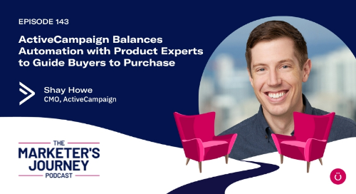 ActiveCampaign Balances Automation with Product Experts to Guide Buyers to Purchase w/ Shay Howe, CMO of ActiveCampaign [Podcast]