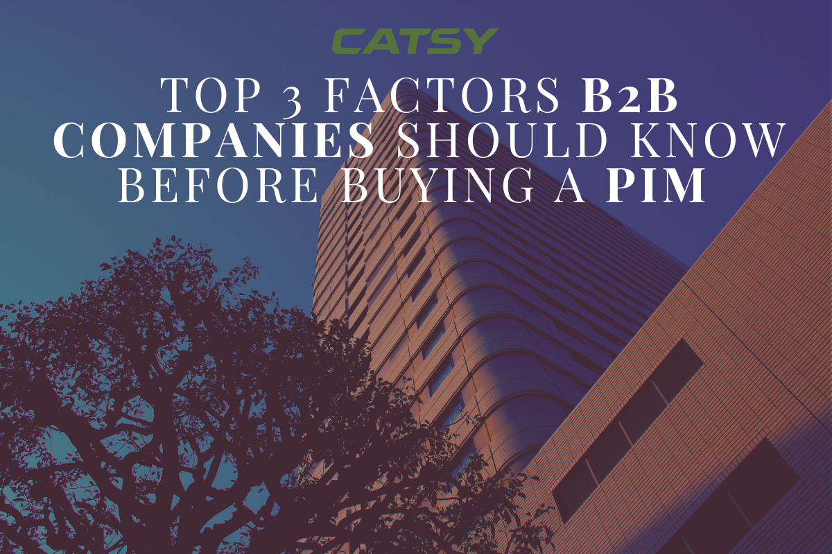 PIM for B2B Companies: 3 Factors to Consider Before Buying a PIM