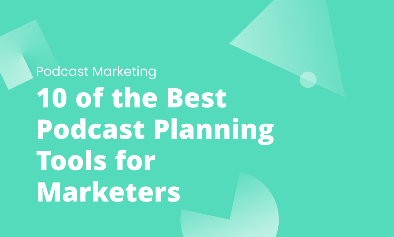 10 of the Best Podcast Planning Tools for Marketers