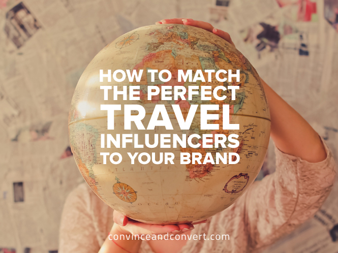 How to Match the Perfect Travel Influencers to Your Brand