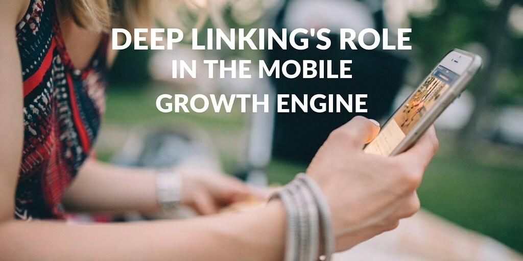 Deep Linking's Role in the Mobile Growth Engine