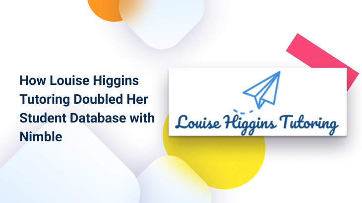 How Louise Higgins Tutoring Doubled Her Student Database with Nimble