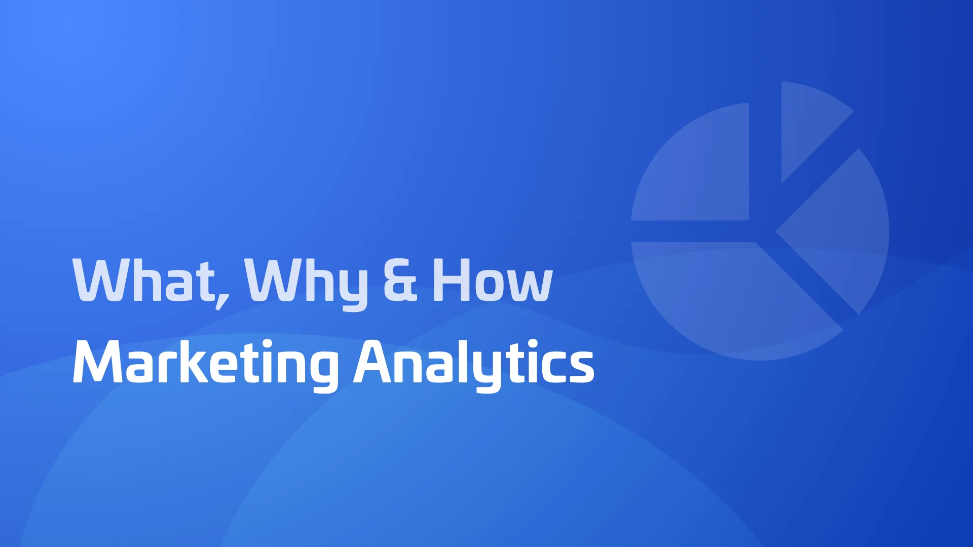 Marketing Analytics: What it is, Why it's Important, and How to Use Analytics Software
