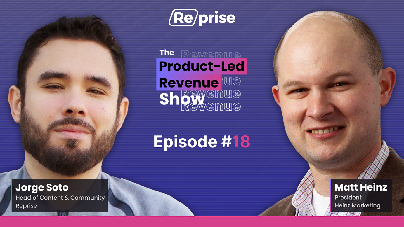 The Product-Led Revenue Show, EP 018 | "Engaging Customers with the Promise of Product Value"