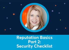 Reputation Basics Part 2: Security Checklist (Fiona Lucas)