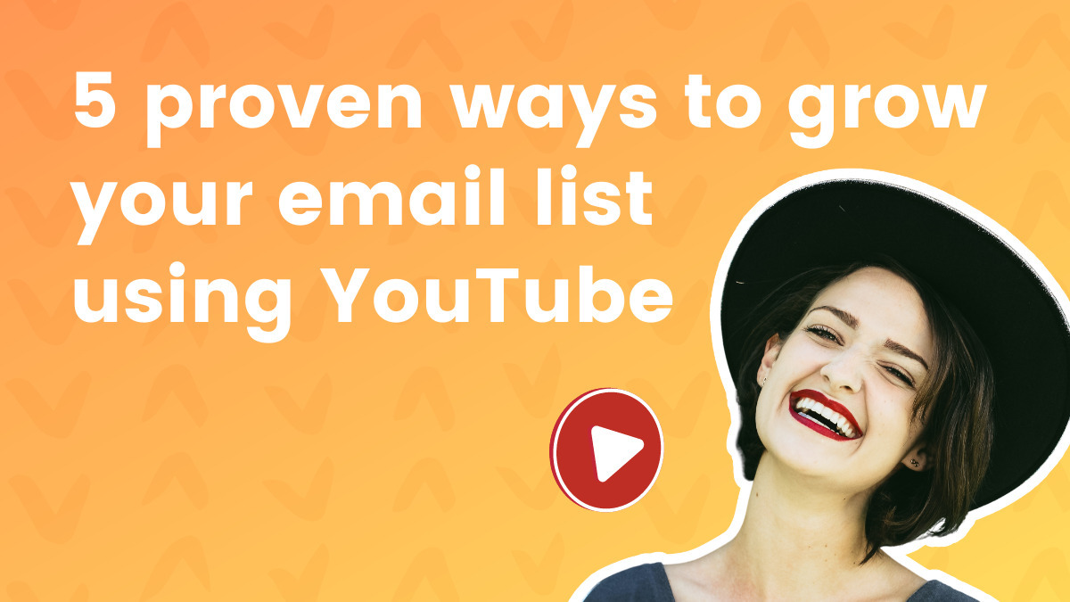 5 Proven Ways to Grow Your Email List Using YouTube