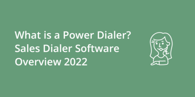 What is a Power Dialer? Sales Dialer Software Overview 2022