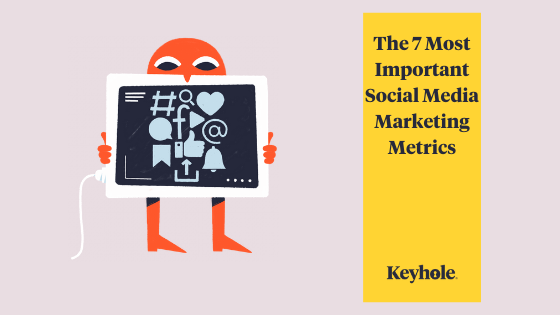 The 7 Most Important Social Media Marketing Metrics