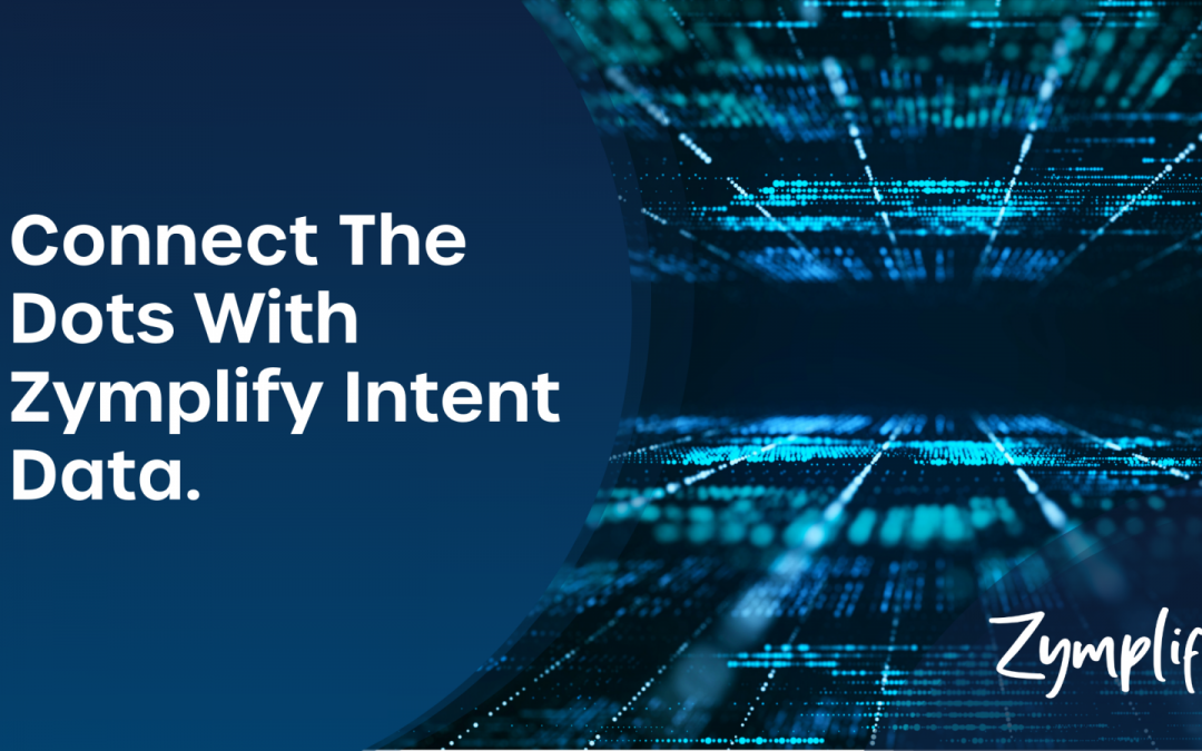 Connect The Dots With Zymplify Intent Data. | Zymplify