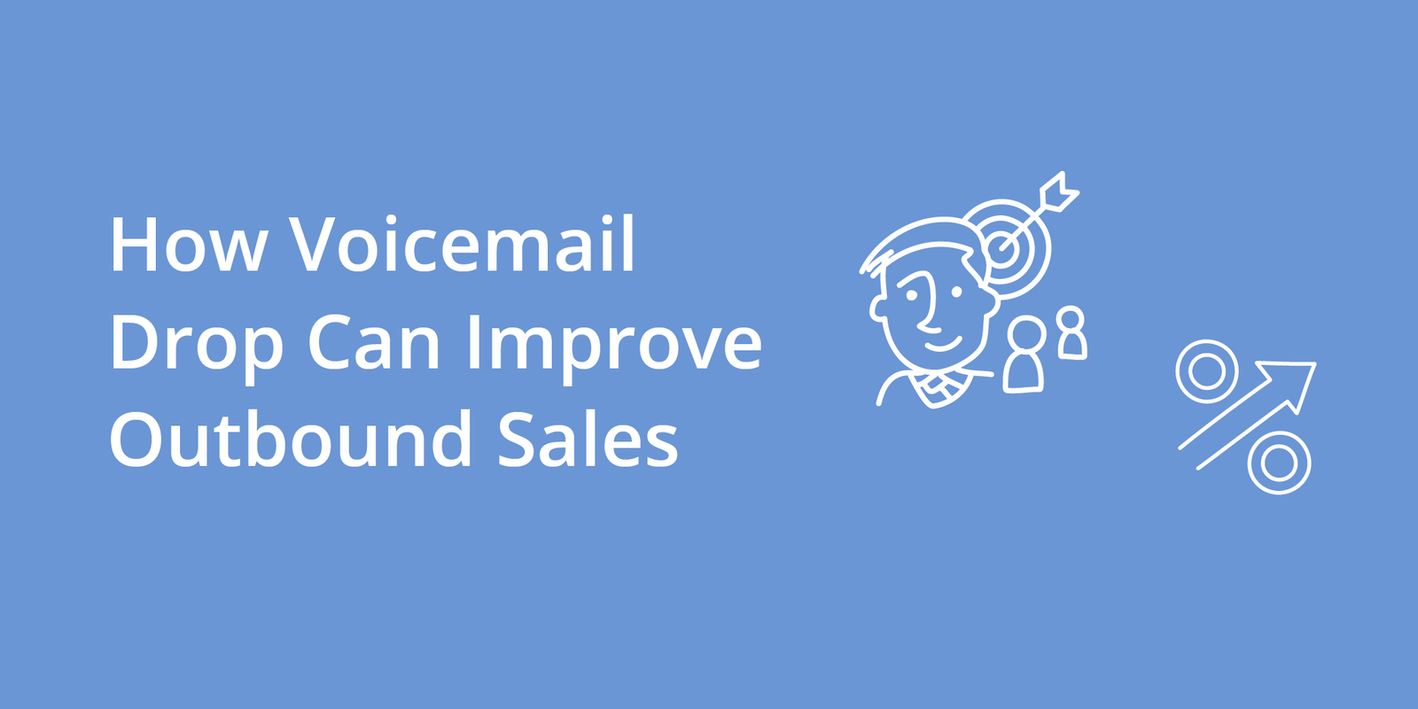 How Voicemail Drop Can Improve Outbound Sales