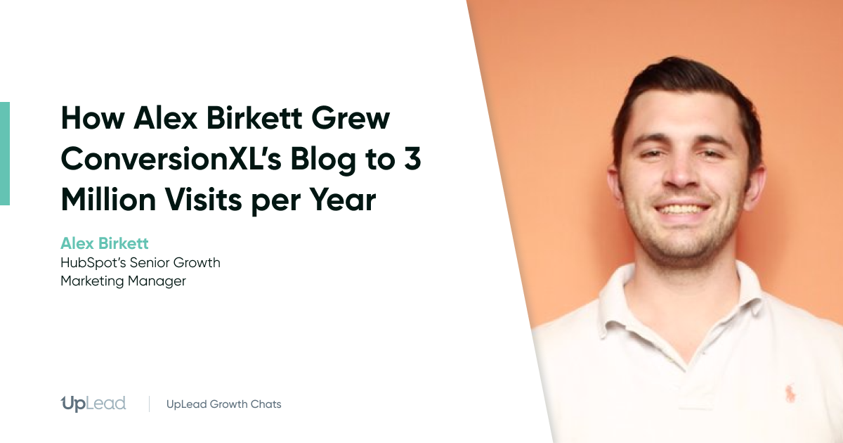 How Alex Birkett grew ConversionXL's blog to 3 million visits per year