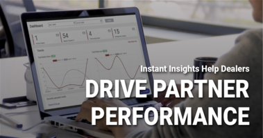 Instant Insights Help Dealers Drive Partner Performance