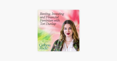 Renting, Investing and Financial Feminism with Tori Dunlap  Girlboss Radio