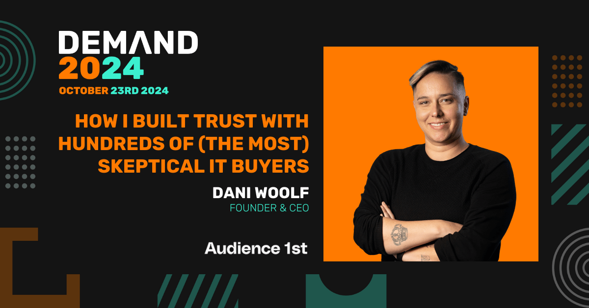 How I Built Trust with Hundreds of (the Most) Skeptical IT Buyers - thedemandevent.com
