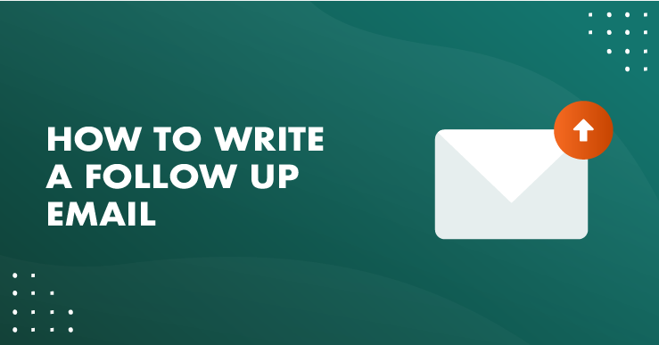 How To Write A Follow Up Email (With 9 Examples, Backed By Research)