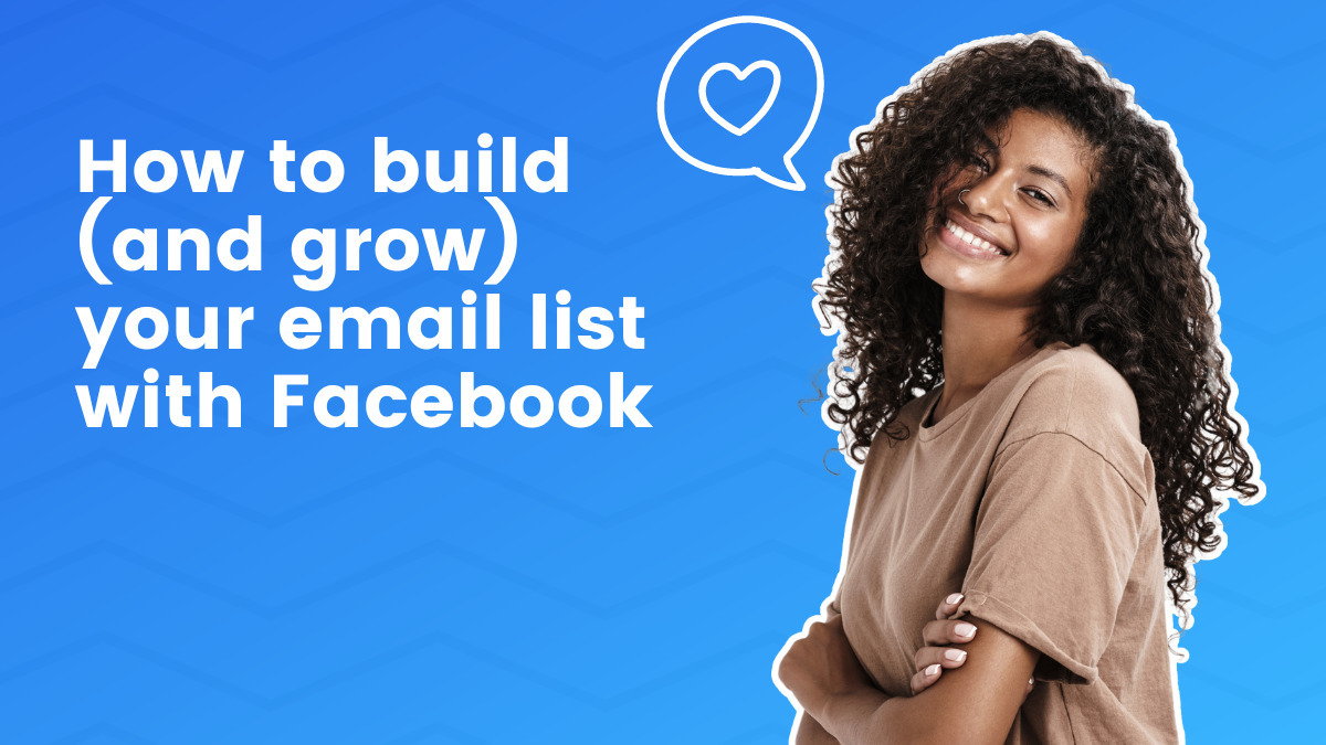 How to Build (and Grow) Your Email List with Facebook