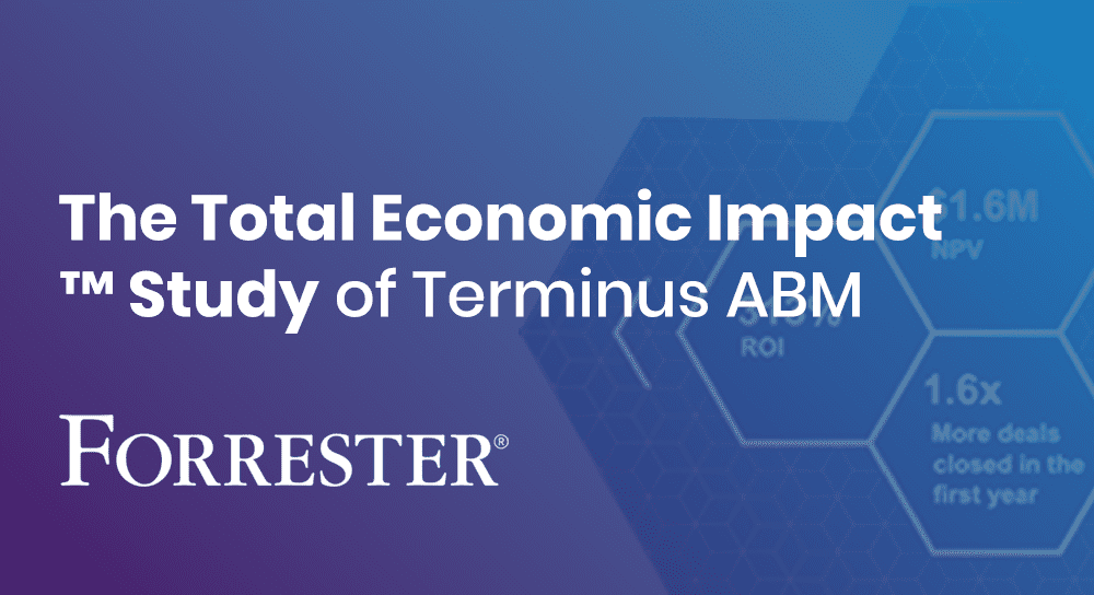 The Total Economic Impact™ of Terminus from Forrester Consulting - Terminus Site