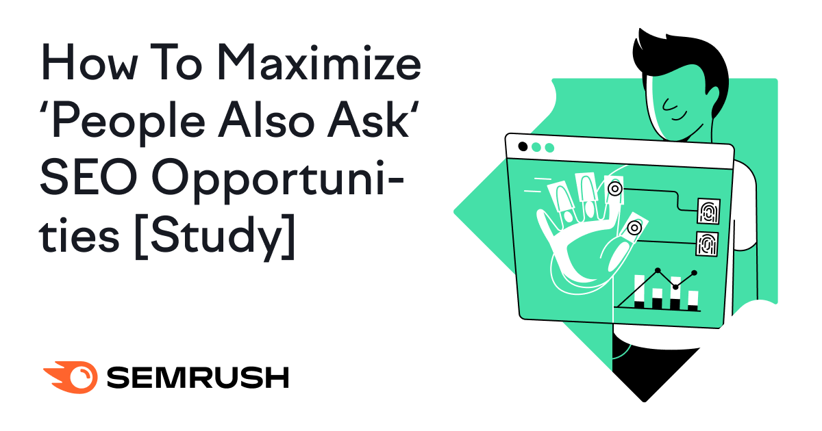 How To Maximize 'People Also Ask' SEO Opportunities [Study]