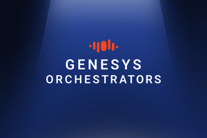 Genesys Orchestrators: Step into the spotlight of experience innovation