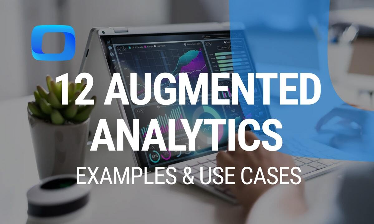 12 Augmented Analytics Examples and Use Cases Across Industries