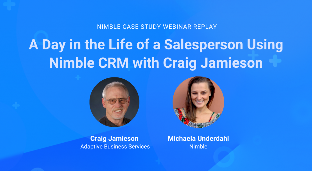 A Day in the Life of A Salesperson Using Nimble CRM | Nimble Blog