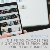5 Tips to Choose the Right Internet Provider for Your Retail Business