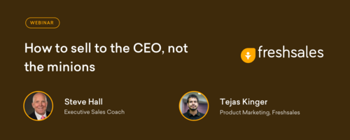 How to Sell to the CEO, not the minions - Webinar - Freshworks CRM Blog