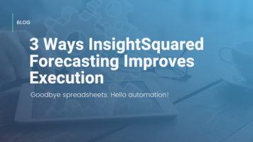 3 Ways InsightSquared Forecasting Improves Execution