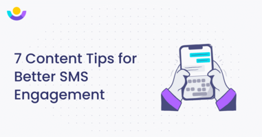 7 Content Tips for Better SMS Engagement