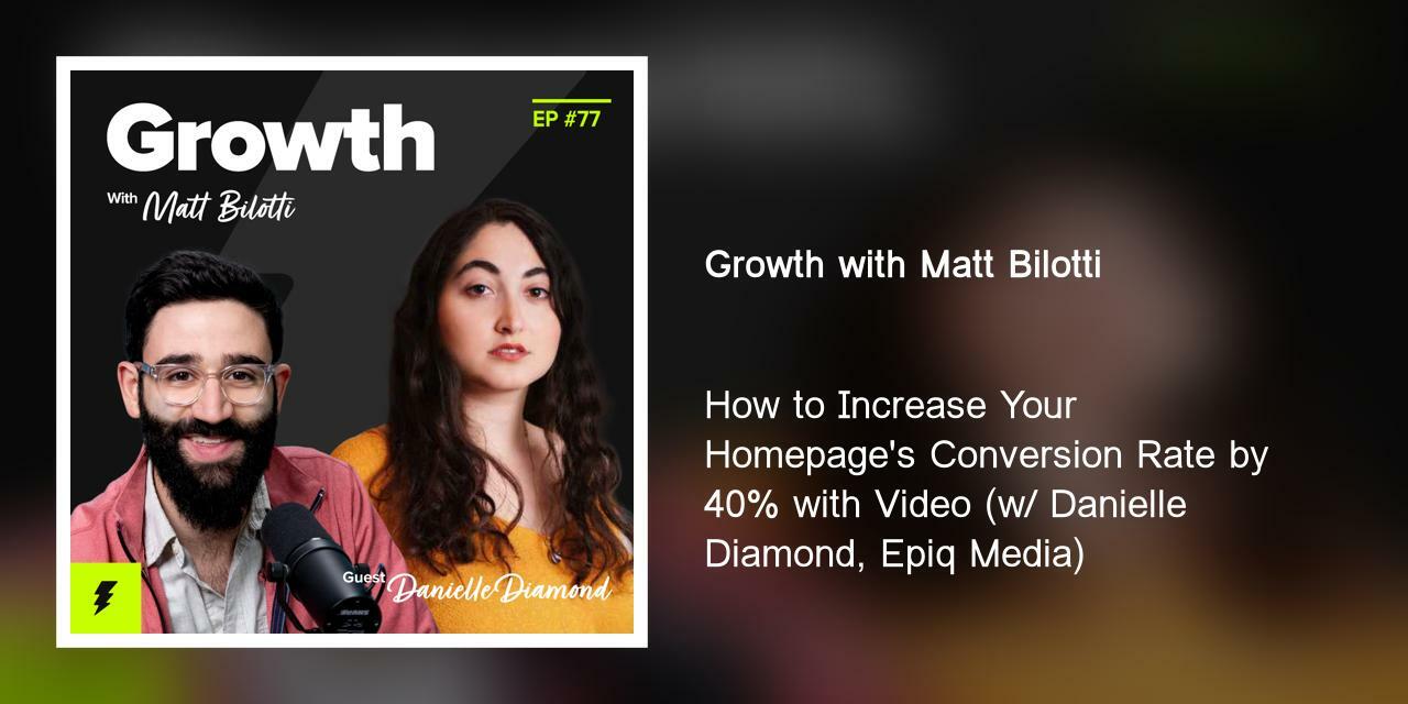 How to Increase Your Homepage's Conversion Rate by 40% with Video (w/ Danielle Diamond, Epiq Media)