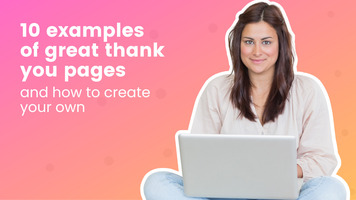 10 Examples of Great Thank You Pages - and How to Create Your Own