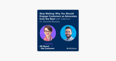 Stop Waiting: Why You Should Engage Customers as Advocates from the Start