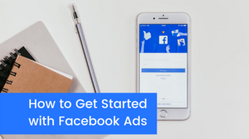 How to Get Started with Facebook Ads