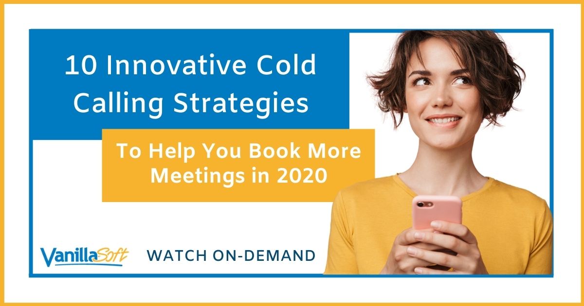 Cold Calling Strategies to Book More Meetings | VanillaSoft Webinar