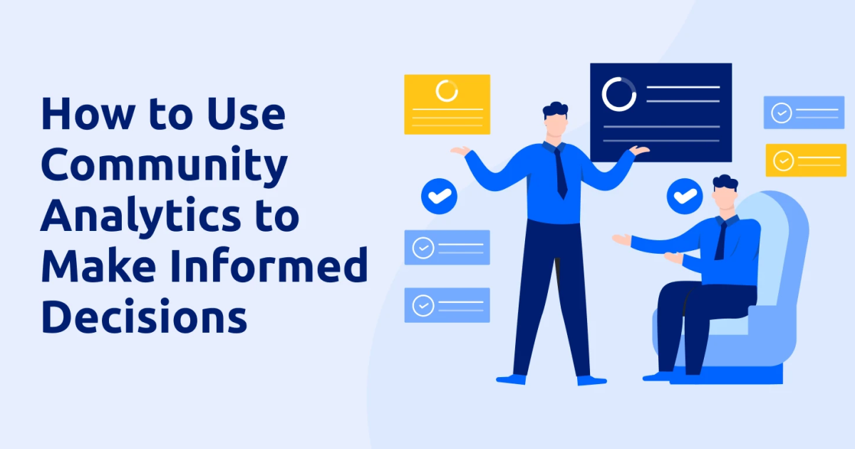 How to Use Community Analytics to Make Informed Decisions?