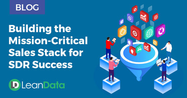 Building the Mission-Critical Sales Stack for SDR Success | LeanData
