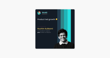 ‎SaaS Sessions: S6E1 - Product Led Growth ft. Ruchin Kulkarni, Co-founder of Toplyne.io on Apple Podcasts