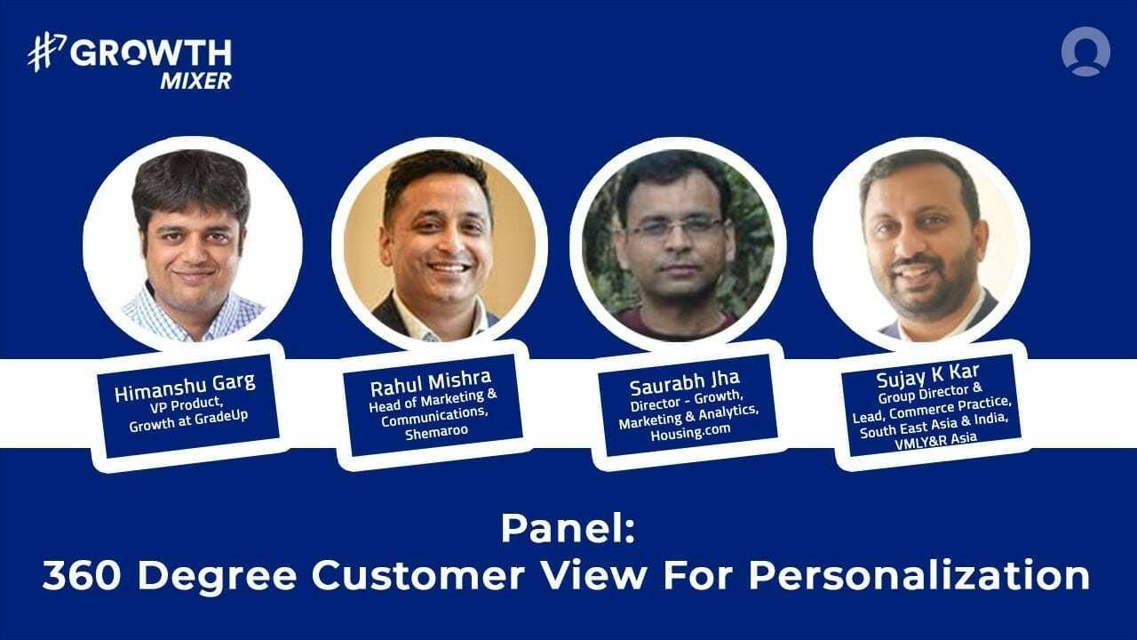 GROWTH Strategy Panel: Building 360 Degree Customer View For Personalization