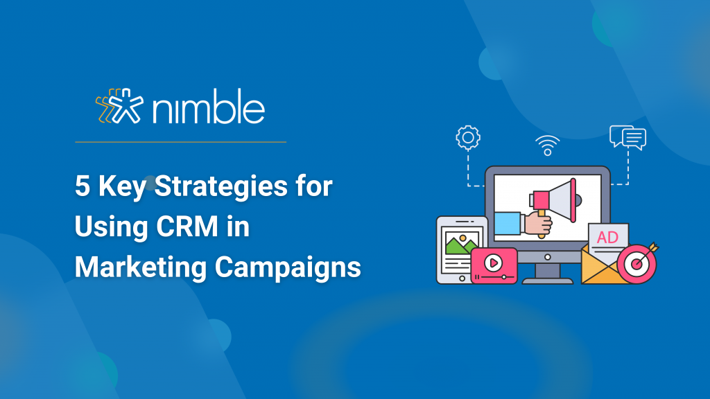 5 Key Strategies for Using CRM in Marketing Campaigns