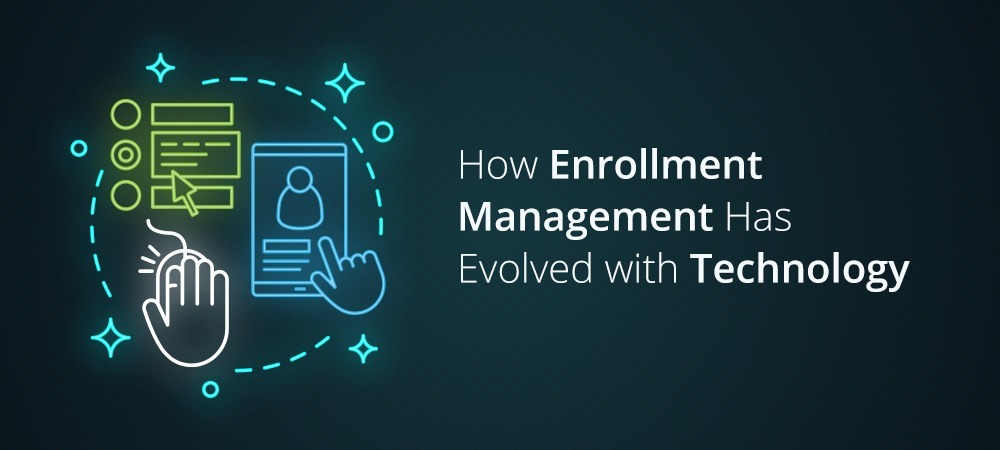 How Enrollement Management has Grown with Technology