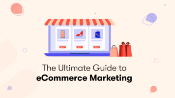 The Ultimate Guide to eCommerce Marketing [2022]