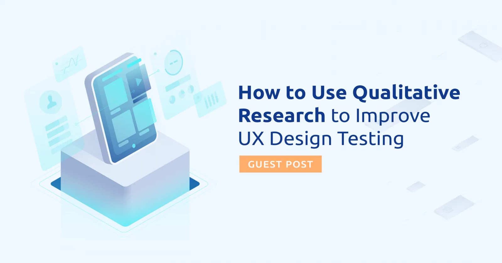 How to Use Qualitative Research to Improve UX Design Testing | Smartlook Blog